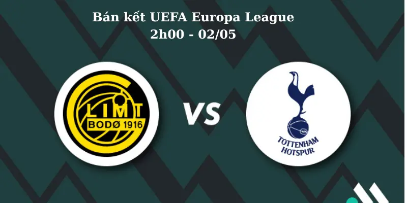 Lịch thi đấu bán kết c2 giữa Tottenham vs Bodo Glimt